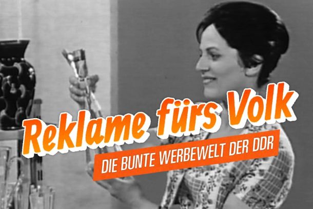 Reklame fürs Volk – in einem Land, in dem es eigentlich keine Werbung geben durfte.